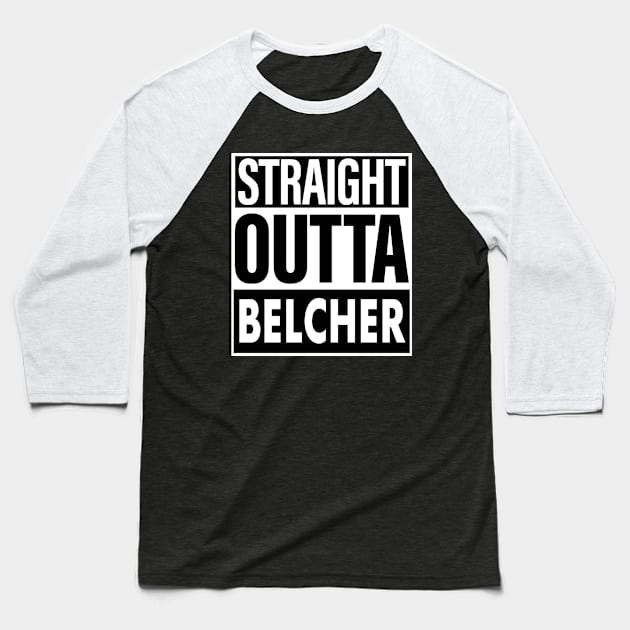 Belcher Name Straight Outta Belcher Baseball T-Shirt by ThanhNga